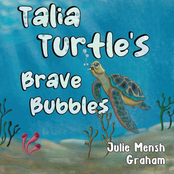 Talia Turtle's Brave Bubbles - 9781838754167