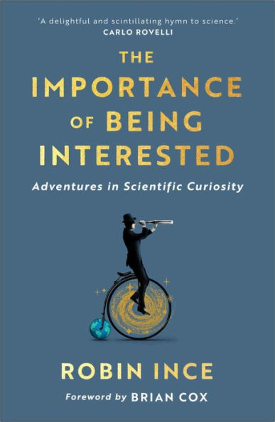 The Importance Of Being Interested: Adventures In Scientific Curiosity - 9781838954291