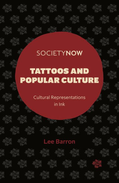 Tattoos And Popular Culture: Cultural Representations In Ink (Societynow)