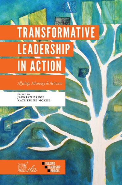 Transformative Leadership In Action: Allyship, Advocacy & Activism (Building Leadership Bridges)