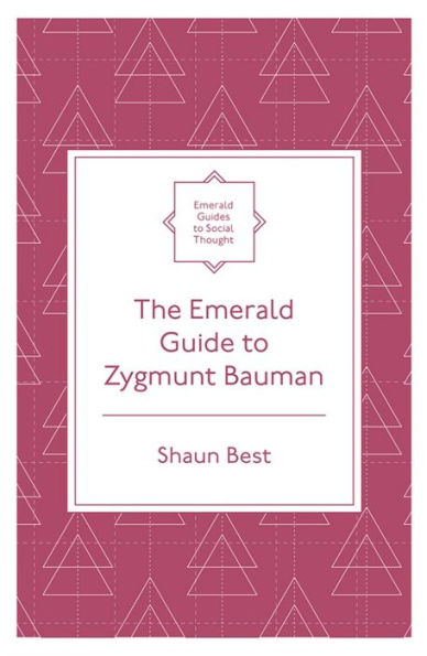 The Emerald Guide To Zygmunt Bauman (Emerald Guides To Social Thought)