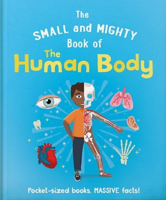 The Small And Mighty Book Of The Human Body (Small & Mighty)