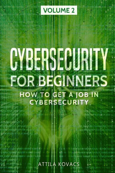 Cybersecurity for Beginners: How to Get a Job in Cybersecurity