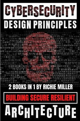 Cybersecurity Design Principles: Building Secure Resilient Architecture - 9781839381829