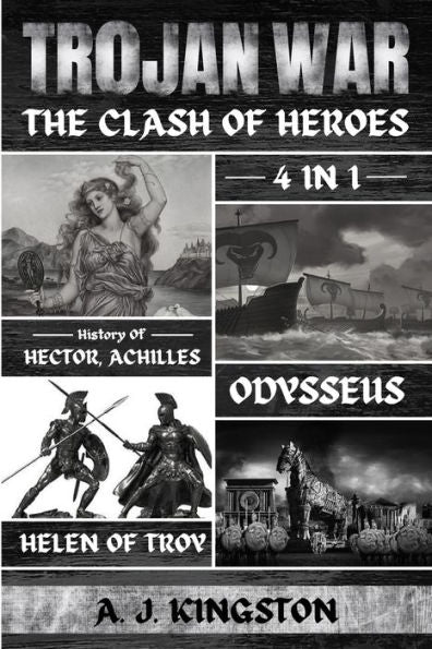 Trojan War: 4 In 1 History Of Hector, Achilles, Odysseus & Helen Of Troy