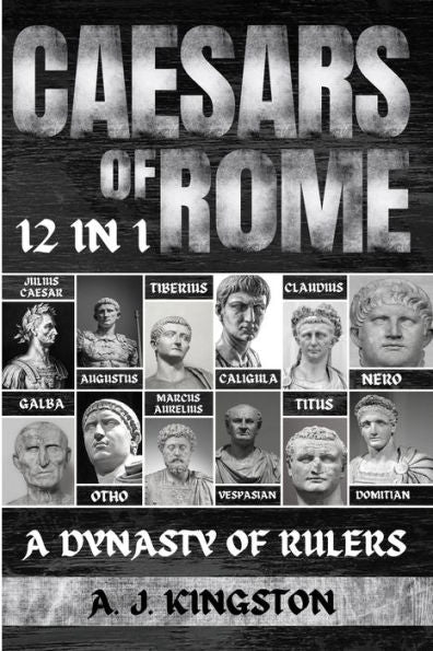 Caesars Of Rome: 12 In 1 Julius Caesar, Augustus, Tiberius, Caligula, Claudius, Nero, Galba, Otho, Marcus Aurelius, Vespasian, Titus & Domitian - 9781839382987