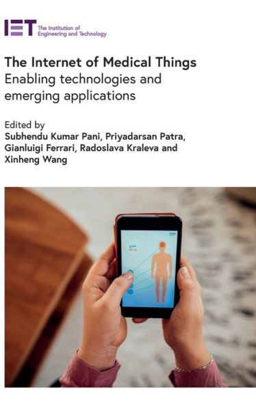 The Internet Of Medical Things: Enabling Technologies And Emerging Applications (Healthcare Technologies)