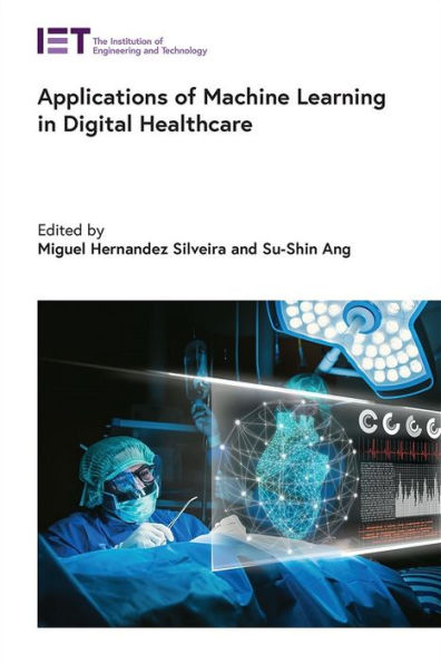 Applications Of Machine Learning In Digital Healthcare (Healthcare Technologies)