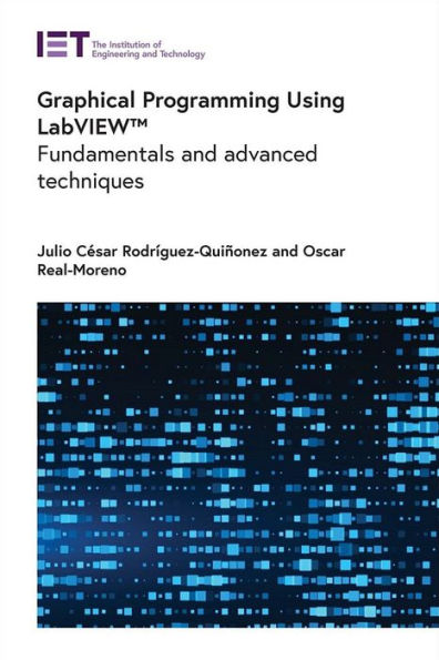 Graphical Programming Using Labview™: Fundamentals And Advanced Techniques (Computing And Networks)