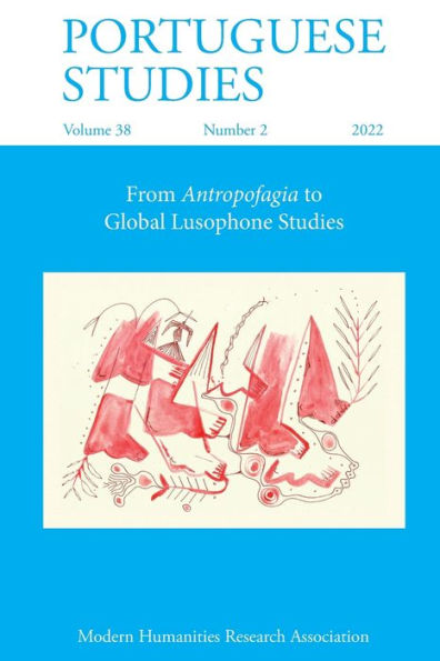 Portuguese Studies 38: 2 (2022): From Antropofagia To Global Lusophone Studies