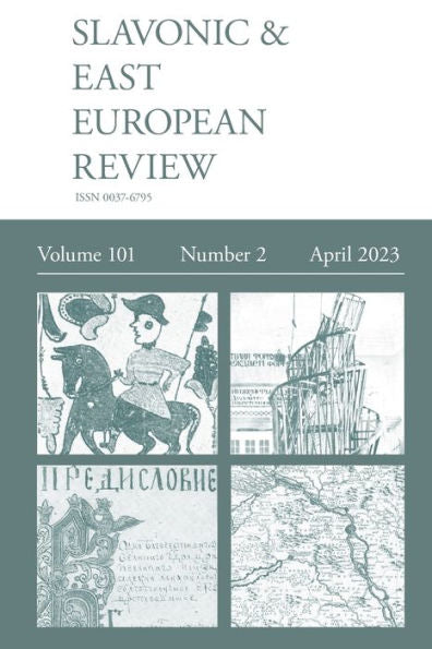 Slavonic & East European Review (101: 2) April 2023 - 9781839542732