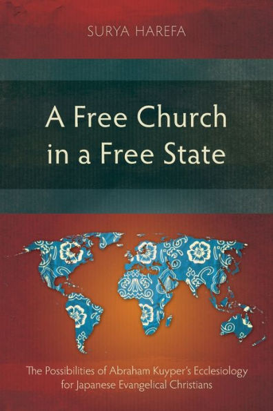 A Free Church In A Free State: The Possibilities Of Abraham Kuyper's Ecclesiology For Japanese Evangelical Christians