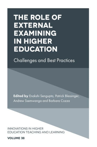 The Role Of External Examining In Higher Education: Challenges And Best Practices (Innovations In Higher Education Teaching And Learning, 38)