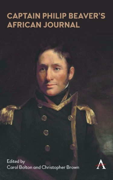 Captain Philip Beaver's African Journal (Anthem Advances In African Cultural Studies, 1)