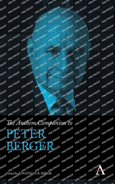 The Anthem Companion To Peter Berger (Anthem Companions To Sociology)