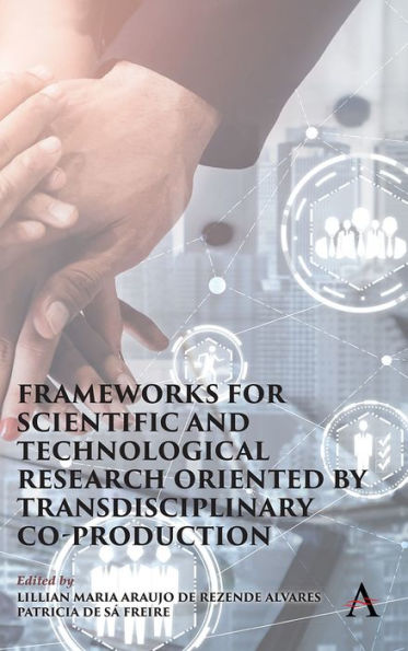 Frameworks For Scientific And Technological Research Oriented By Transdisciplinary Co-Production