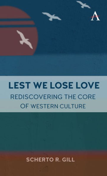 Lest We Lose Love: Rediscovering The Core Of Western Culture