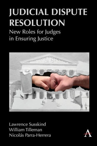 Judicial Dispute Resolution: New Roles For Judges In Ensuring Justice