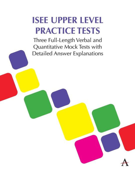 Isee Upper Level Practice Tests: Three Full-Length Verbal And Quantitative Mock Tests With Detailed Answer Explanations - 9781839989865