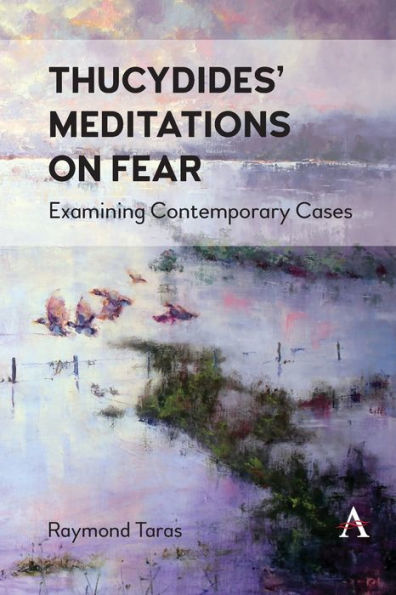 Thucydides' Meditations On Fear: Examining Contemporary Cases