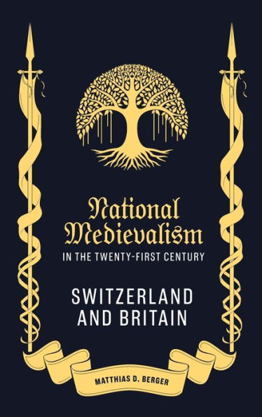 National Medievalism In The Twenty-First Century: Switzerland And Britain (Medievalism, 25)