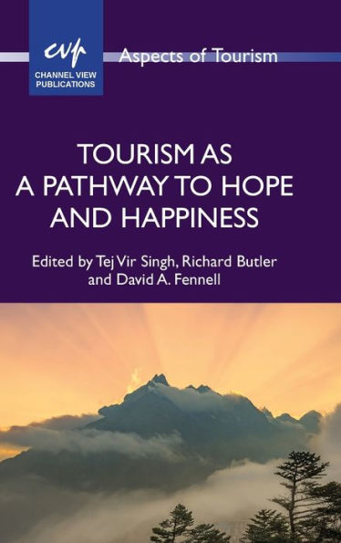 Tourism As A Pathway To Hope And Happiness (Aspects Of Tourism, 96) - 9781845418557