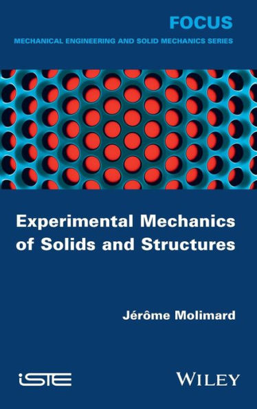 Experimental Mechanics of Solids and Structures (Focus: Mechanical Engineering and Solid Mechanics)