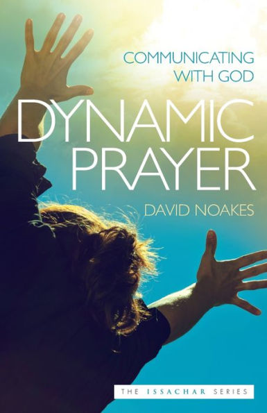 Dynamic Prayer: Communicating With God - 9781852406257