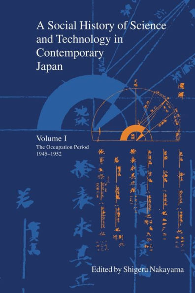 A Social History Of Science And Technology In Contemporary Japan: Volume 1: The Occupation Period 1945-1952 (Japanese Society Series)