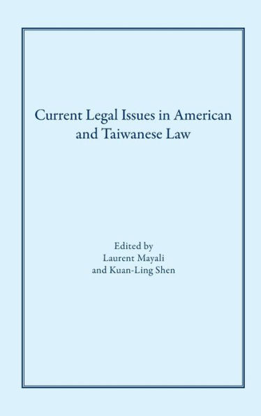 Current Legal Issues In American And Taiwanese Law: Comparative Perspectives (Studies In Comparative Legal History)
