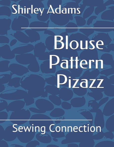 Blouse Pattern Pizazz (The Sewing Connection)