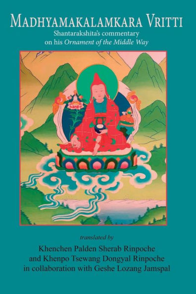 Madhyamakalamkaravritti: Shantarakshita'S Commentary On His Ornament Of The Middle Way - 9781887276917