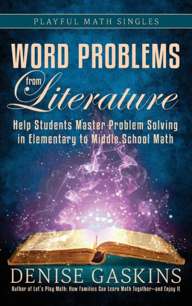 Word Problems From Literature: Help Students Master Problem Solving In Elementary To Middle School Math (Playful Math Singles)