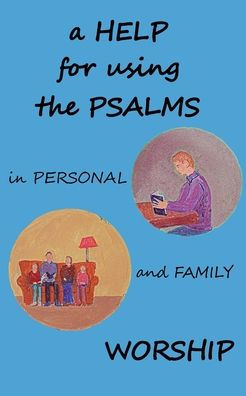 A Help For Using The Psalms In Personal And Family Worship - 9781901397031