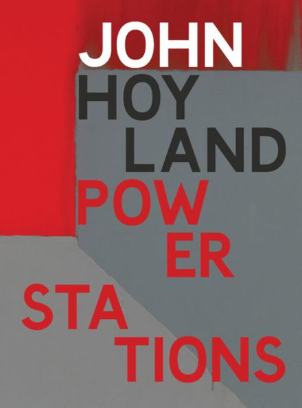 John Hoyland: Power Stations: Paintings 1964–1982