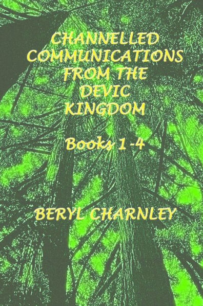 channelled communications from the devic kingdom: books 1-4