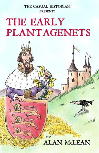 The Casual Historian Presents The Early Plantagenets - 9781908291752