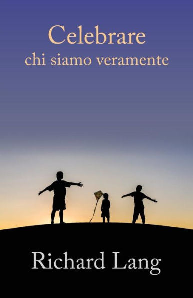 Celebrare chi siamo veramente (Edición italiana)