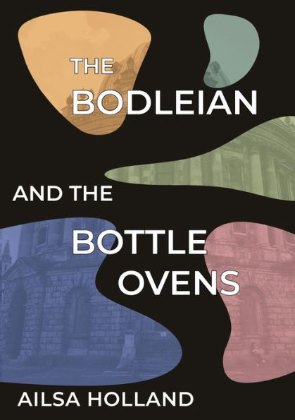 The Bodleian And The Bottle Ovens - 9781909362697