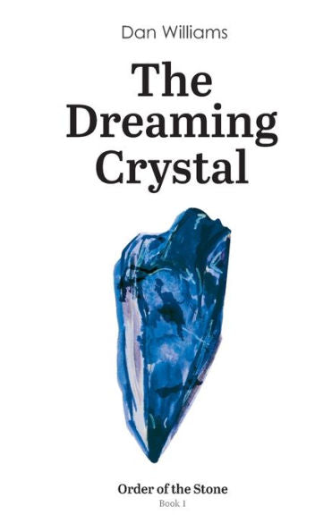 The Dreaming Crystal: Order Of The Stone Series - Book 1 - 9781910276051