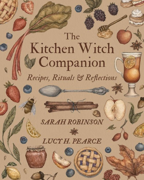 The Kitchen Witch Companion: Recipes, Rituals And Reflections - 9781910559901
