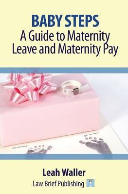Baby Steps: A Guide to Maternity Leave and Maternity Pay