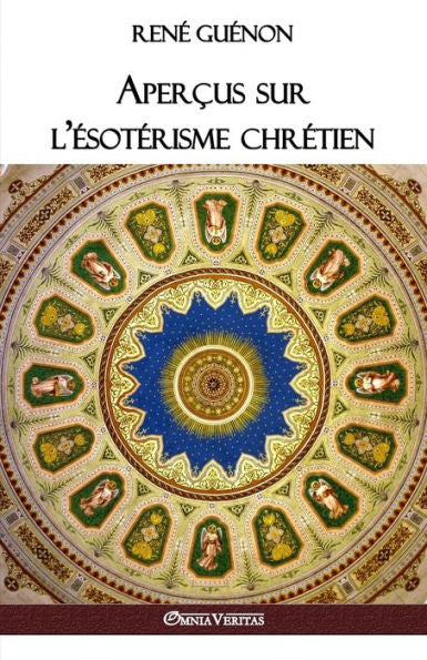 Aperçus sur l'EsotErisme chrEtien (French Edition)