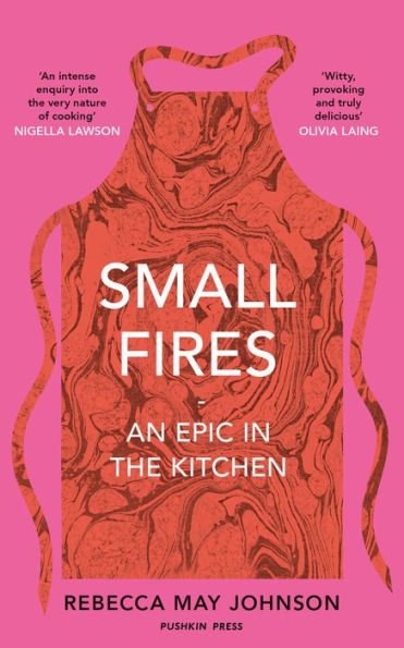 Small Fires: An Epic In The Kitchen - 9781911590484
