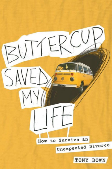 Buttercup Saved My Life: how to survive an unexpected divorce