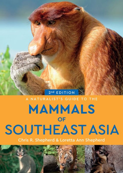 A Naturalist's Guide to the Mammals of Southeast Asia (Naturalists' Guides)