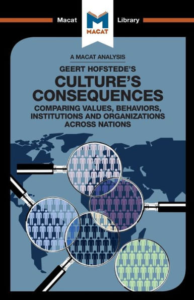 An Analysis of Geert Hofstede's Culture's Consequences: Comparing Values, Behaviors, Institutes and Organizations across Nations (The Macat Library)