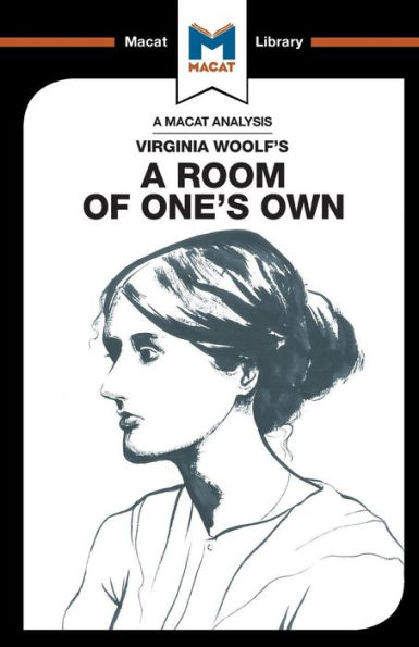 An Analysis of Virginia Woolf's A Room of One's Own (The Macat Library)