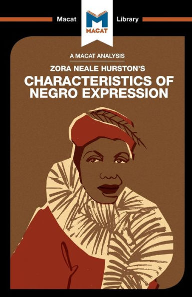 An Analysis of Zora Heale Hurston's Characteristics of Negro Expression (The Macat Library)
