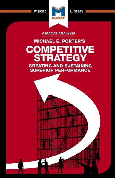 Un análisis de la estrategia competitiva de Michael E. Porter: técnicas para analizar industrias y competidores (Biblioteca Macat)